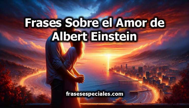Frases Sobre el Amor de Albert Einstein