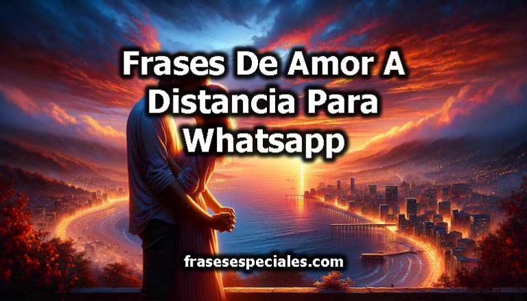 Frases De Amor A Distancia Para Whatsapp