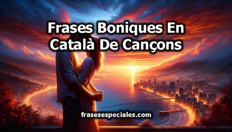 Frases Boniques En Català De Cançons