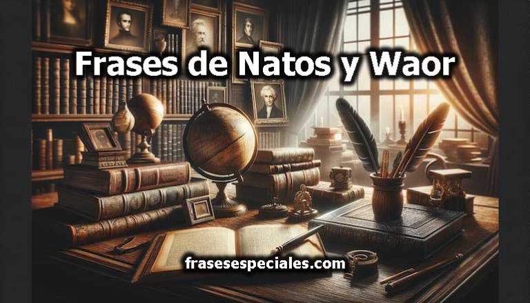 Frases de Natos y Waor