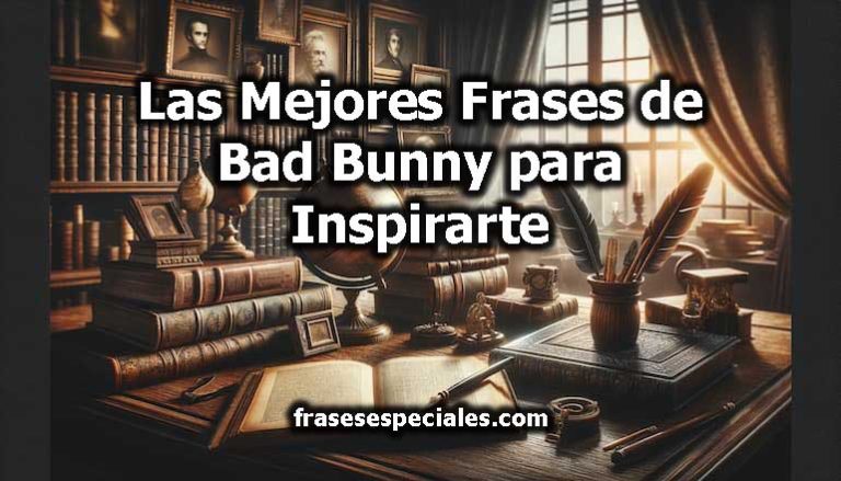Las Mejores Frases de Bad Bunny para Inspirarte