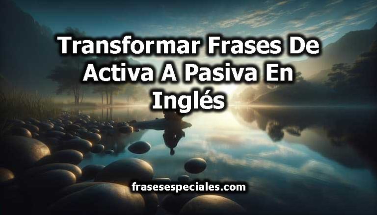 Transformar Frases De Activa A Pasiva En Inglés